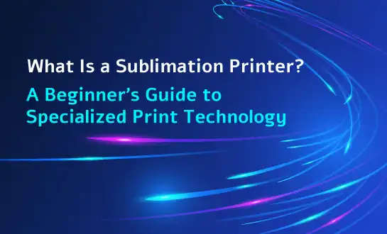 What Is a Sublimation Printer? A Beginner’s Guide to Specialized Print Technology